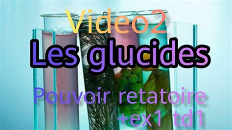 Video Partie Glucides Pouvoir Retatoire Et Ex Td Youtube