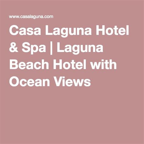 Casa Laguna Hotel & Spa | Laguna Beach Hotel with Ocean Views Beach Hotels, Laguna Beach, Hotel ...