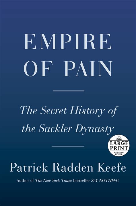 Empire of Pain: The Secret History of the Sackler Dynasty by Patrick ...