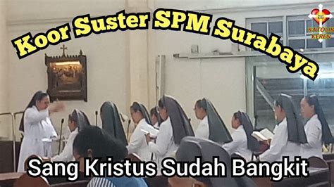 Koor Suster Spm Surabaya Sang Kristus Sudah Bangkit Paroki