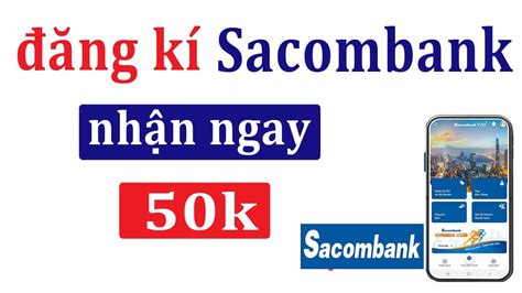 Cách đăng kí sacombank nhận tiền mới nhất Hướng dẫn đăng kí sacombank