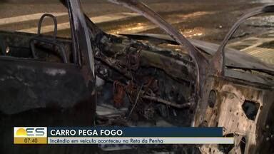 Bom Dia Es Carro Pega Fogo Em Vit Ria Globoplay