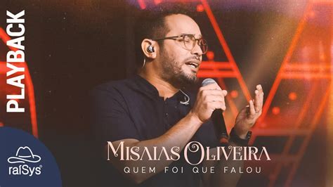 Misaias Oliveira Quem Foi Que Falou Playback Letra YouTube