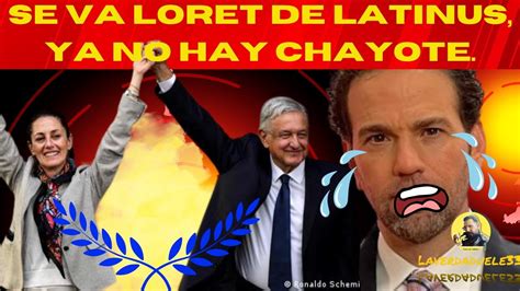 SE VA LORET DE LATINUS YA NO HAY CHAYOTE YouTube