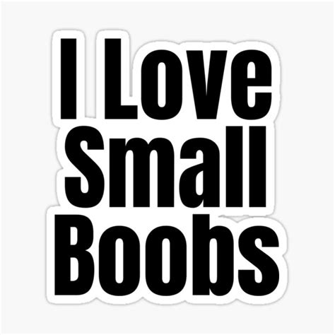 I Love Small Boobs Sticker For Sale By Stepadoda Redbubble