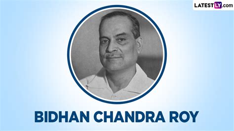 Festivals Events News Quotes By Dr Bidhan Chandra Roy To Remember