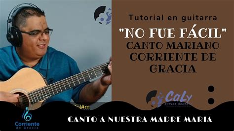 Tutorial No Fue Facil Corriente De Gracia Canto Mariano Semana