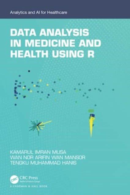 Data Analysis In Medicine And Health Using R Taylor And Francis Ltd