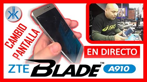 COMO CAMBIAR PANTALLA Zte Blade A910 EN DIRECTO YouTube