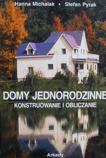 Domy jednorodzinne Konstruowanie i obliczanie 12955227466 Książka