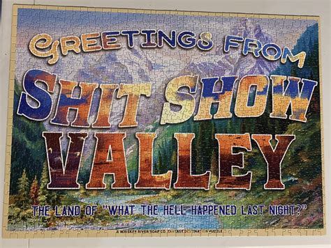 ENTRY]”Greetings From Shit Show Valley The Land Of “What The Hell