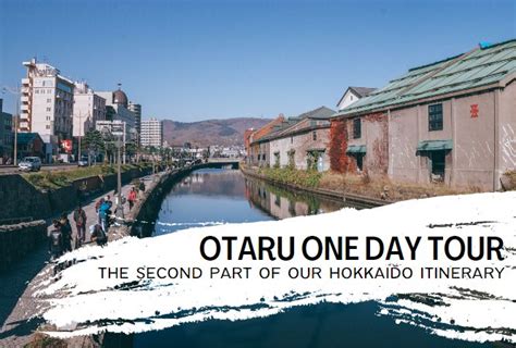 Hokkaido Itinerary A Day Trip To The Charming Otaru