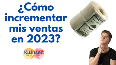 Cómo incrementar mis ventas en 2023 Blog Kuinsen