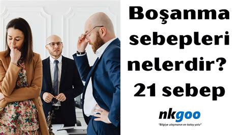 Boşanma sebepleri nelerdir 21 sebep Nkgoo