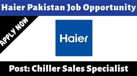 Haier Pakistan Job Chiller Sales Specialist 2020 - Engineering Career Opportunities