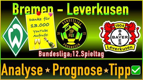 🔥 Werder Bremen Bayer Leverkusen Bundesliga 2324 12 Spieltag Analyse ⭐️ Prognose ⭐️