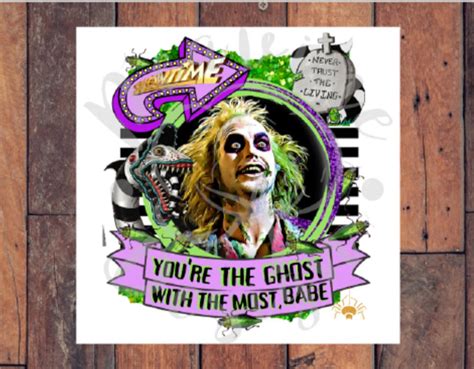 Beetlejuice You Re The Ghost With The Most Sublimation Etsy