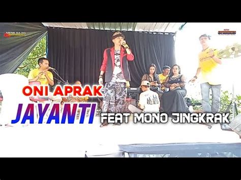 Viral Ter Baru Oni Aprak Jayanti Feat Mono Jingkrak Live New