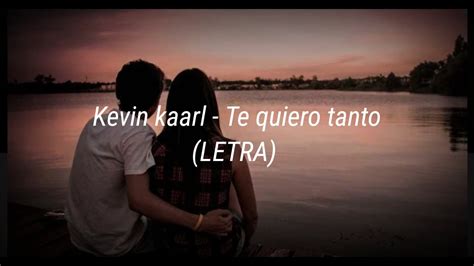 Kevin Kaarl Te Quiero Tanto Letra Youtube