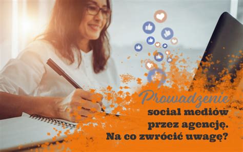 Social media prowadzone przez agencję Jak wygląda taka współpraca