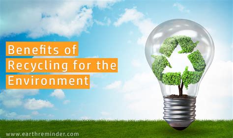 Benefits Of Recycling For The Environment Earth Reminder