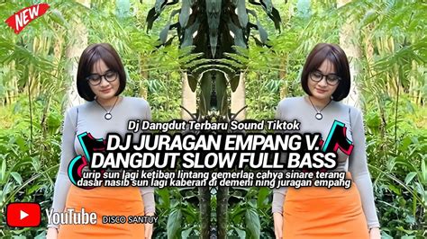 DJ DANGDUT JURAGAN EMPANG SLOW FULL BASS TERBARU YouTube Music