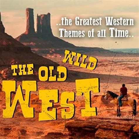 Va The Old Wild West The Greatest Western Themes Of All Time 2019