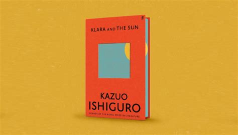 Klara And The Sun The Magnificent New Novel From Nobel Laureate Kazuo