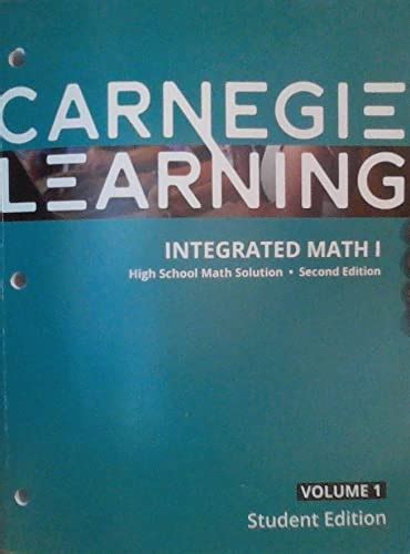 Carnegie Learning Integrated Math I Volume 1 High School Math