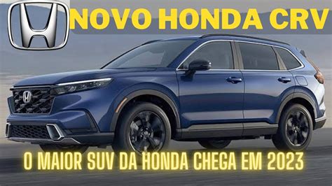 Novo Honda Crv O Maior Suv Da Honda Chega Ao Brasil Em Nova Gera O