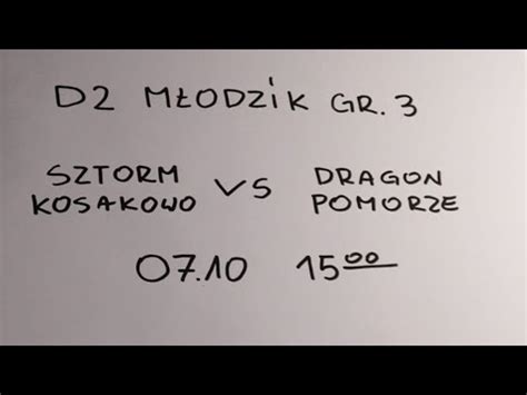 Liga D2 GRUPA 3 SZTORM KOSAKOWO Vs DRAGON POMORZE YouTube