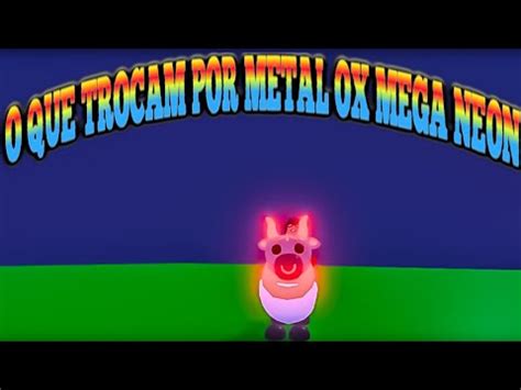 O Que Trocam Por Metal Ox Mega Neon No Adopt Me Youtube