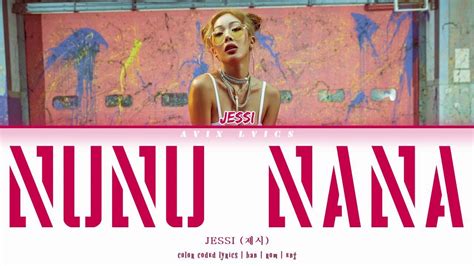 NUNU NANA JESSI 제시 COLOR CODED LYRICS HAN ROM ENG YouTube