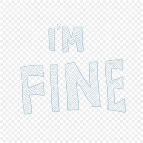 png picture   fine lettering   fine im fine fine png