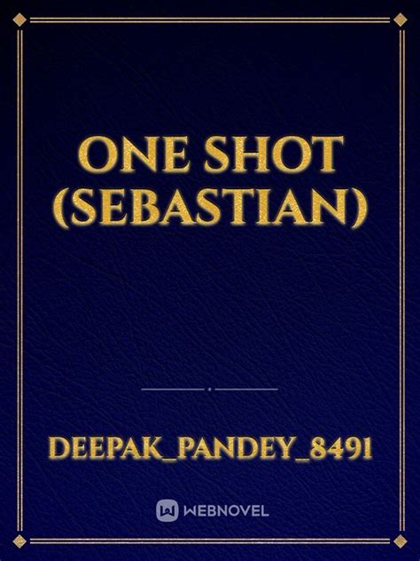 One Shot Sebastian Novel Read Free Webnovel