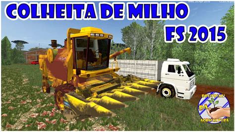 Farming Simulator 2015 Colheita De Milho YouTube