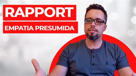 Rapport Empatia Presumida Trecho do Vídeo Rapport O que é Conheça