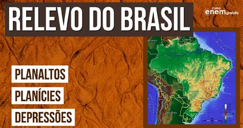 Relevo Brasileiro Classifica O Caracter Sticas E Mapas