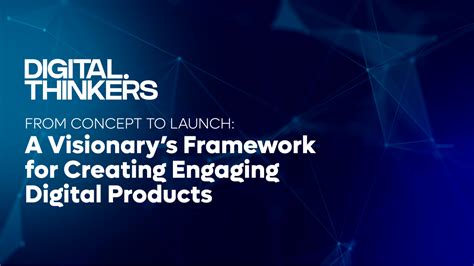 From Concept to Launch: A Visionary’s Framework for Creating Engaging ...