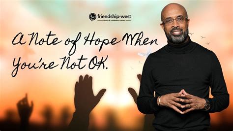 A Note Of Hope When You Are Not Ok Rev Dr Frederick D Haynes Iii