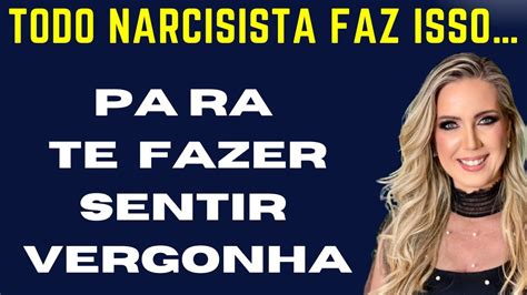 Todo Narcisista Faz Isso Para Te Fazer Sentir Vergonha Youtube