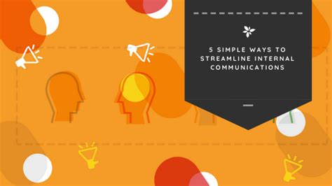 5 Simple Ways To Streamline Internal Communications