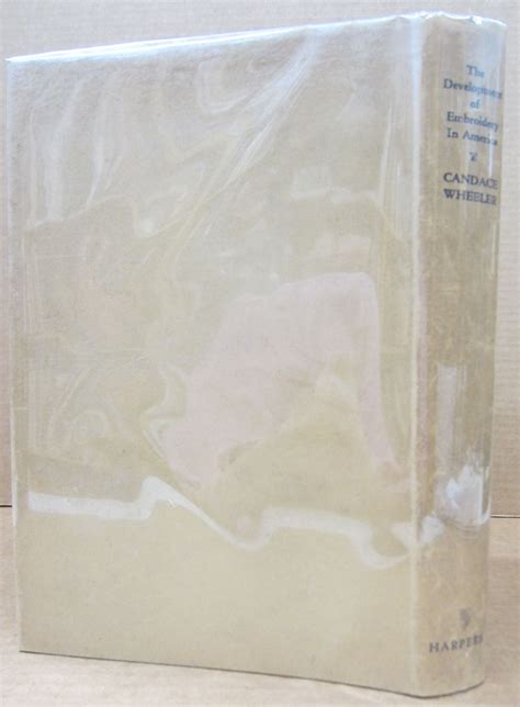 The Development of Embroidery in America by Wheeler,Candace: very good