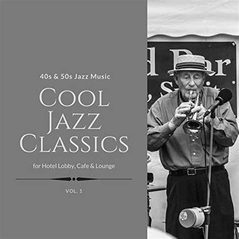 Cool Jazz Classics S S Jazz Music For Hotel Lobby Cafe Lounge