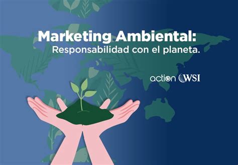 Marketing Ambiental Responsabilidad Con El Planeta Action WSI