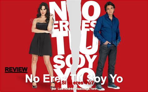 Review No Eres Tú Soy Yo Y si Si eres tú