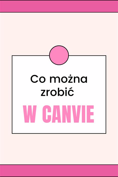 Co Mo Na Zrobi W Canvie Grafika Dla Laika