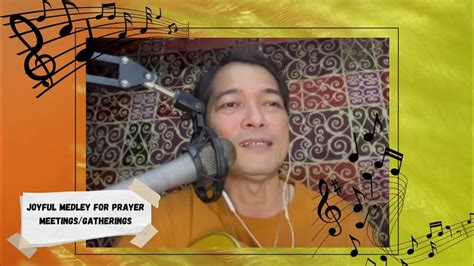 Joyful Medley For Prayer Meetingsgatherings Lito Magnaye Youtube