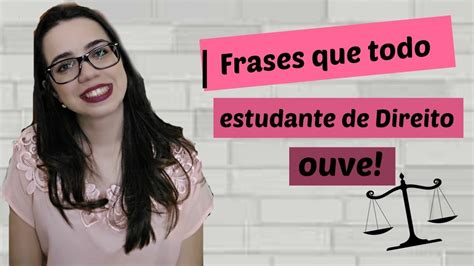 Frases Que Todo Estudante De Direito Ouve 2 Youtube