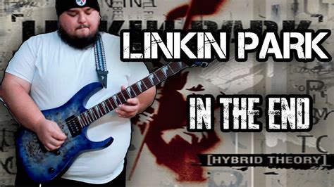 Linkin Park In The End Guitar Cover Youtube